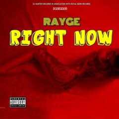 RAYGE  - RIGHT NOW