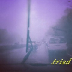 Tried ... (lyric in descrip) PROD.EGGY