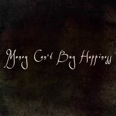 Money Can't Buy Happiness ( Prod. Quan Askew )