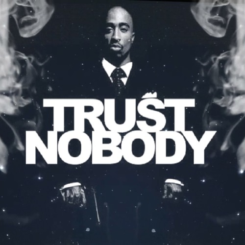 2pac - Trust Nobody