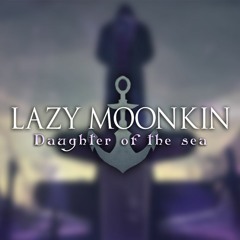 Lazy Moonkin - Daughter Of The Sea
