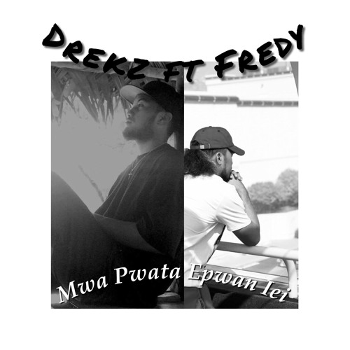 Mwa pwata epwan iei by Fredy ft. Drekz
