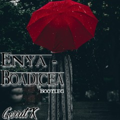 Enya - Boadicea (Gerrit X Techno Bootleg) [FREE DOWNLOAD]
