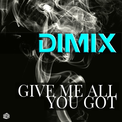 Give_Me_All_You_Got_Original_Vocal_Mix (Out on ShiftAxis Records)