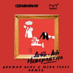 Artik & Asti - Невероятно (German Avny & Mike Tsoff Remix)