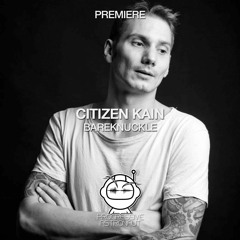 PREMIERE: Citizen Kain - Bareknuckle (Original Mix) [Beatfreak]