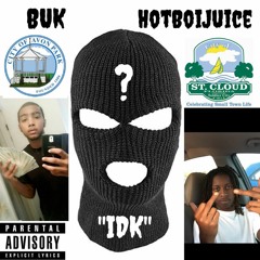 BUKK "IDK" ft.HotboiJuice