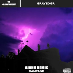GRAVEDGR - RAMPAGE (AJOHN REMIX)