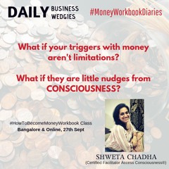 What if triggers with money are nudges from consciousness?