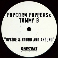 Popcorn Poppers & TommyB - Upside & Round and around (Clubmix)