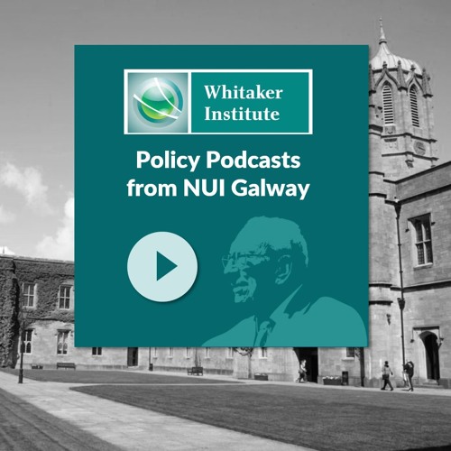 Stream University of Galway Listen to Policy Podcasts from the