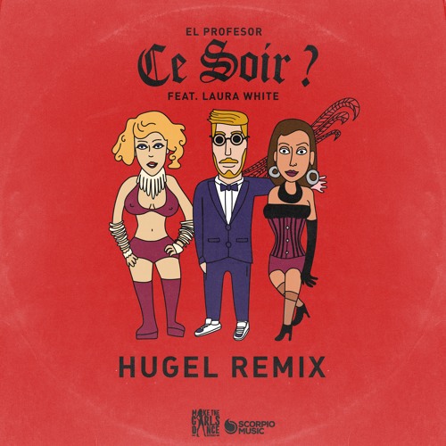 El Profesor Feat Laura White Ce Soir Hugel Remix By Scorpio Music On Soundcloud Hear The World S Sounds