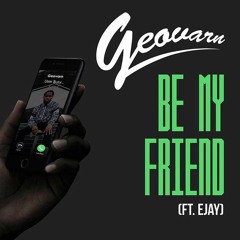 Be My Friend (feat. Ejay)