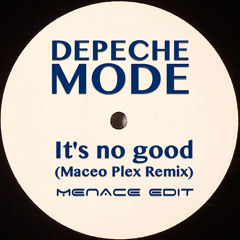 DEPECHE MODE - It's No Good (Maceo Plex Remix - Menace Edit)