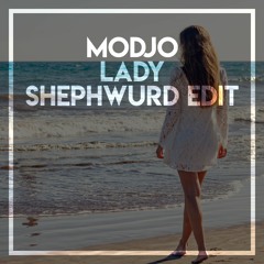 Modjo - Lady (Shephwurd Edit)