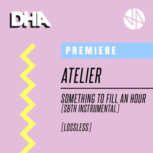 Premiere: Atelier - Something To Fill An Hour (SBTH Instrumental) [Lossless]