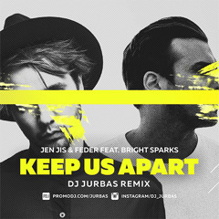 Jen Jis & Feder feat. Bright Sparks - Keep Us Apart (Dj Jurbas Remix)