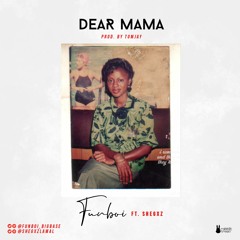 Dear Mama ft Shegxz
