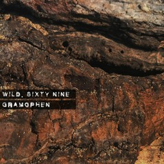 Wild.Sixty Nine |069| Gramophen