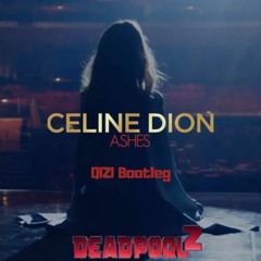 Celine Dion- Ashes (Deadpool 2 Soundtrack) - QIZI Bootleg