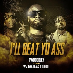 TWooodley ft. Wiz Khalifa And T-Dubb-O - I'll Beat Yo Ass