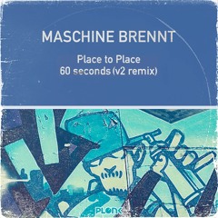 Maschine Brennt - Place to Place EP // Plonk 056