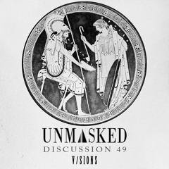 UNMASKED DISCUSSION 49 | V/SIONS