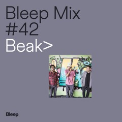 Bleep Mix #42 - Beak>