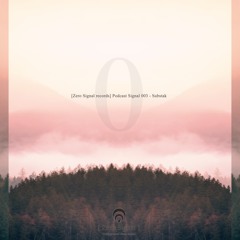 [Zero Signal records] Podcast Signal 003 - Substak