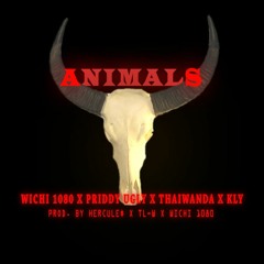 ANIMALS ft. Priddy Ugly, Thaiwanda & KLY (Prod. by Hercule$, TL-W & Wichi 1080)
