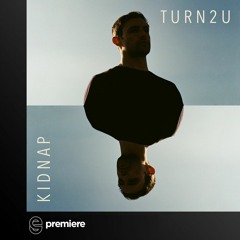 Premiere: Kidnap - Turn2U - Birds That Fly
