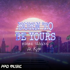 Kygo & Imagine Dragons - Born To Be Yours