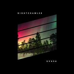 HUKAS - Nightcrawler