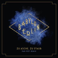 Babylon Berlin ‘Zu Asche, Zu Staub’ (Pan-Pot Remix)