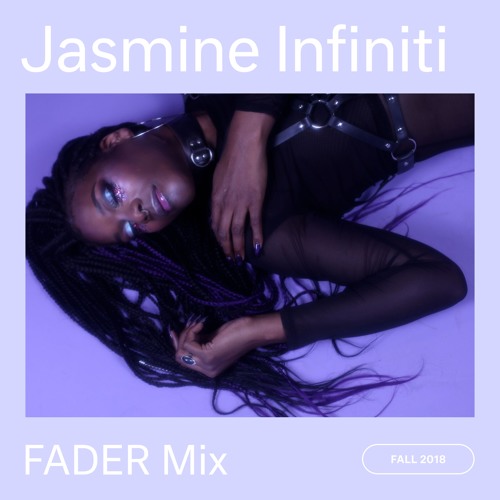FADER Mix: Jasmine Infiniti