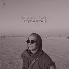 Tinariwen - Talyat (Rey&Kjavïk Remix)