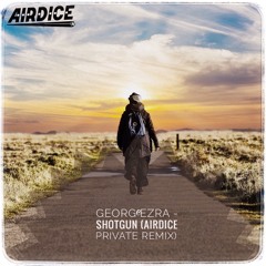George Ezra - Shotgun (AirDice Private Remix)