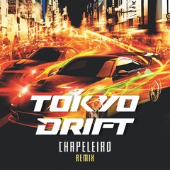 Tokyo Drift (Chapeleiro Remix) FREE DOWNLOAD