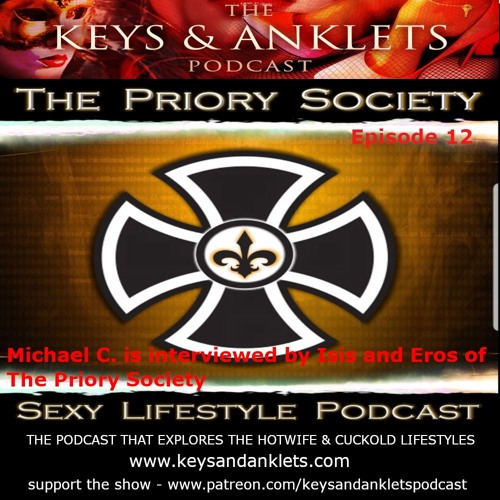 Stream Episode 12 - The Tables Get Turned - Michael C. is Interviewed by  Isis & Eros of The Priory Society by The Keys and Anklets Podcast | Listen  online for free on SoundCloud