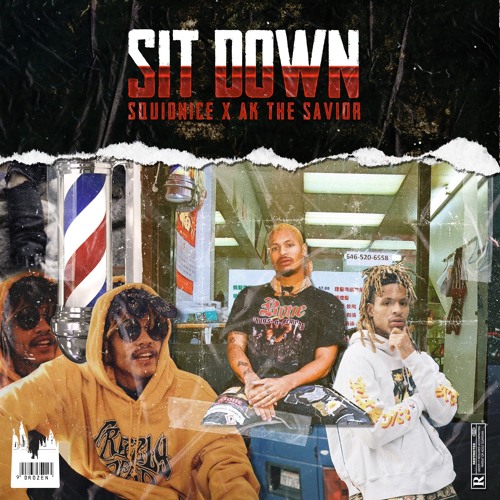 SIT DOWN X AK THE SAVIOR