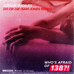 Jordan Suckley - Do Or Die (Sam Jones Remix) [WAO138?!] (PREVIEW) Out 21.09.18