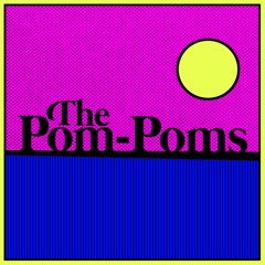 Betydning vurdere usund Stream The Pom-Poms music | Listen to songs, albums, playlists for free on  SoundCloud
