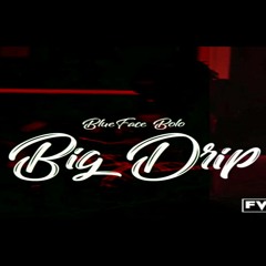 BlueFaceBolo - Big Drip Prod By TanaxTrino