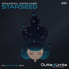 Stan Kolev, Matan Caspi - Starseed (Original Mix) Inc. Rise & Rebel Remix