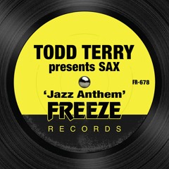 Todd Terry presents SAX -  Jazz Anthem (Todd Terry Remix)