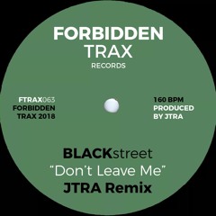 BlackStreet - Don't Leave Me (JTRA Remix)