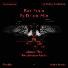 Remake & Maceo Plex - Blade Runner (Bar Foox ReDrum Mix)