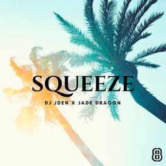 DJ JDen X Jade Dragon - Squeeze