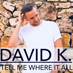 David K. - Tell Me Where It All (Promoset September 2018)