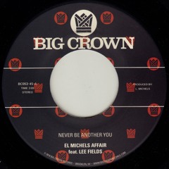 El Michels Affair Feat. Lee Fields - Never Be Another You (Reggae Remix)- BC053-45 - Side A